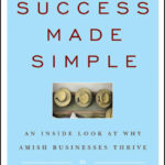 Success Made Simple. An Inside Look at Why Amish Businesses Thrive