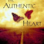 The Authentic Heart. An Eightfold Path to Midlife Love