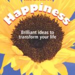 The Book of Happiness. Brilliant Ideas to Transform Your Life