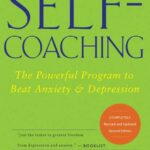 Self-Coaching. The Powerful Program to Beat Anxiety and Depression