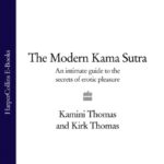 The Modern Kama Sutra: An Intimate Guide to the Secrets of Erotic Pleasure