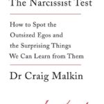 The Narcissist Test: How to spot outsized egos ... and the surprising things we can learn from them