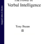 The Power of Verbal Intelligence: 10 ways to tap into your verbal genius