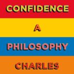 Self-Confidence: A Philosophy