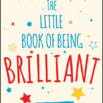 The Little Book of Being Brilliant