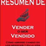 Resumen De ”Vender O Ser Vendido: Cómo Abrirse Camino En Los Negocios Y En La Vida”